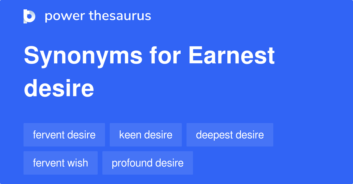 Earnest Desire synonyms 35 Words and Phrases for Earnest Desire
