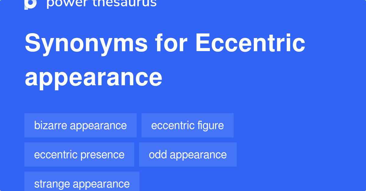 Eccentric Appearance synonyms 45 Words and Phrases for Eccentric