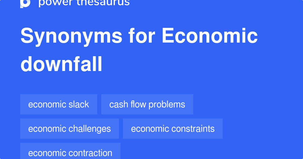 Economic Downfall synonyms 220 Words and Phrases for Economic Downfall