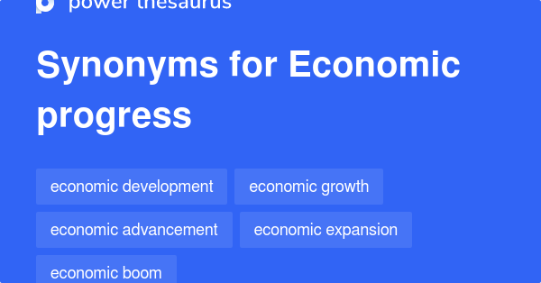 Economic Progress Synonyms 79 Words And Phrases For Economic Progress