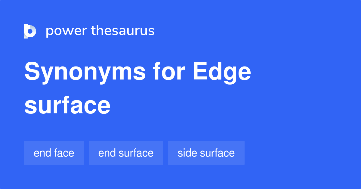Edge Surface synonyms 38 Words and Phrases for Edge Surface