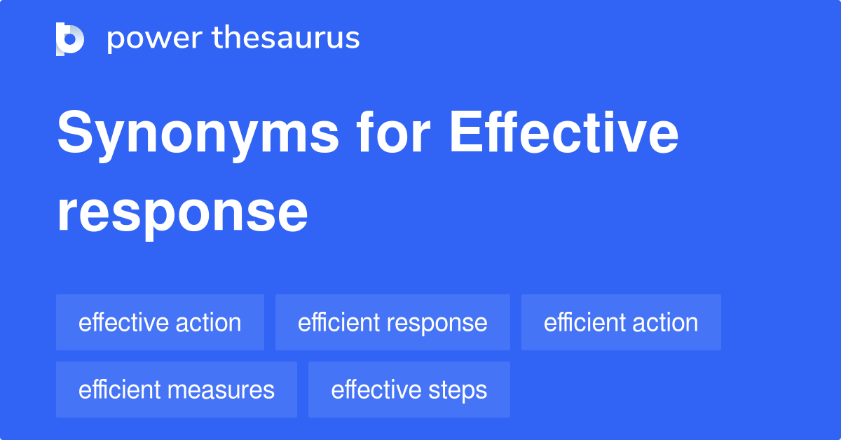 Effective Response synonyms 105 Words and Phrases for Effective Response