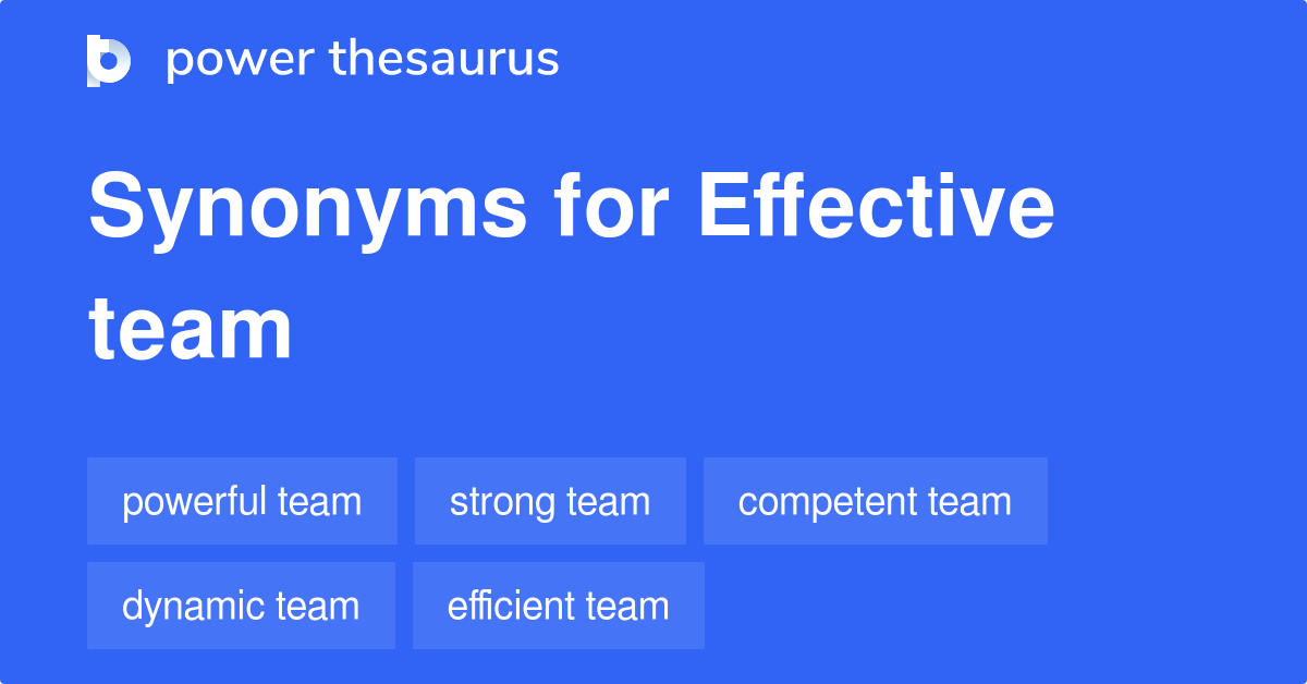 Effective Team synonyms 141 Words and Phrases for Effective Team