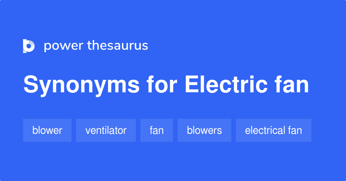 Electric Fan synonyms 103 Words and Phrases for Electric Fan