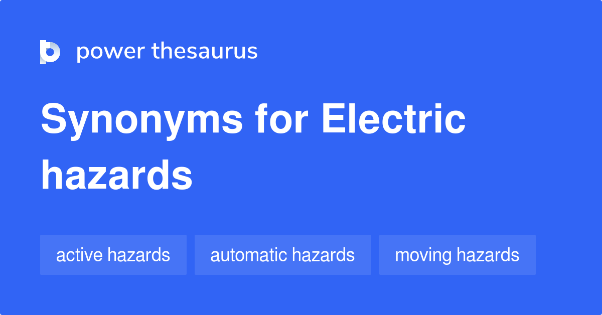 Electric Hazards synonyms 20 Words and Phrases for Electric Hazards