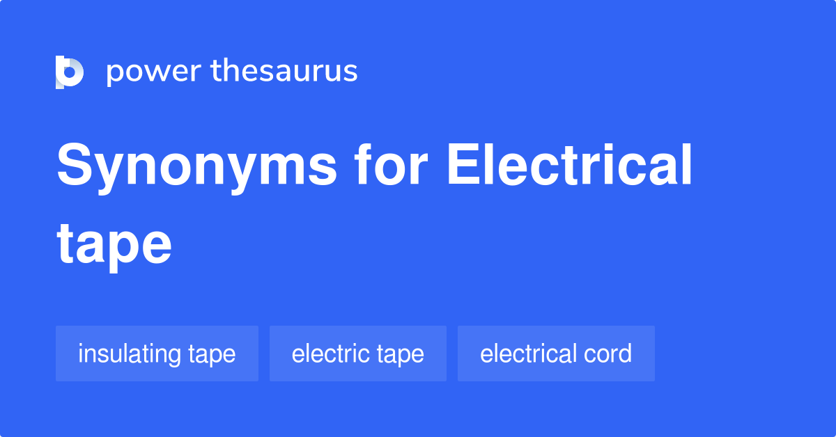 Electrical Tape synonyms 25 Words and Phrases for Electrical Tape