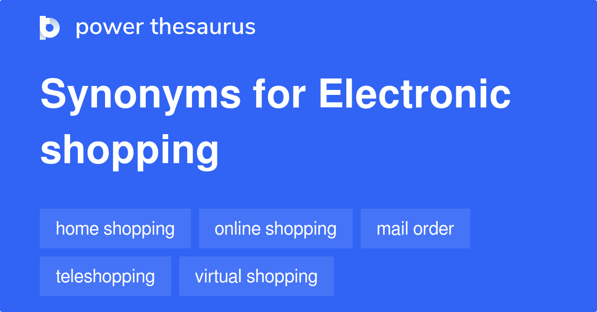 Electronic Shopping synonyms 43 Words and Phrases for Electronic Shopping