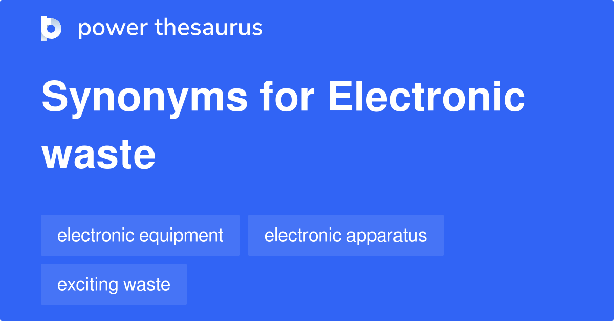 Electronic Waste synonyms 104 Words and Phrases for Electronic Waste