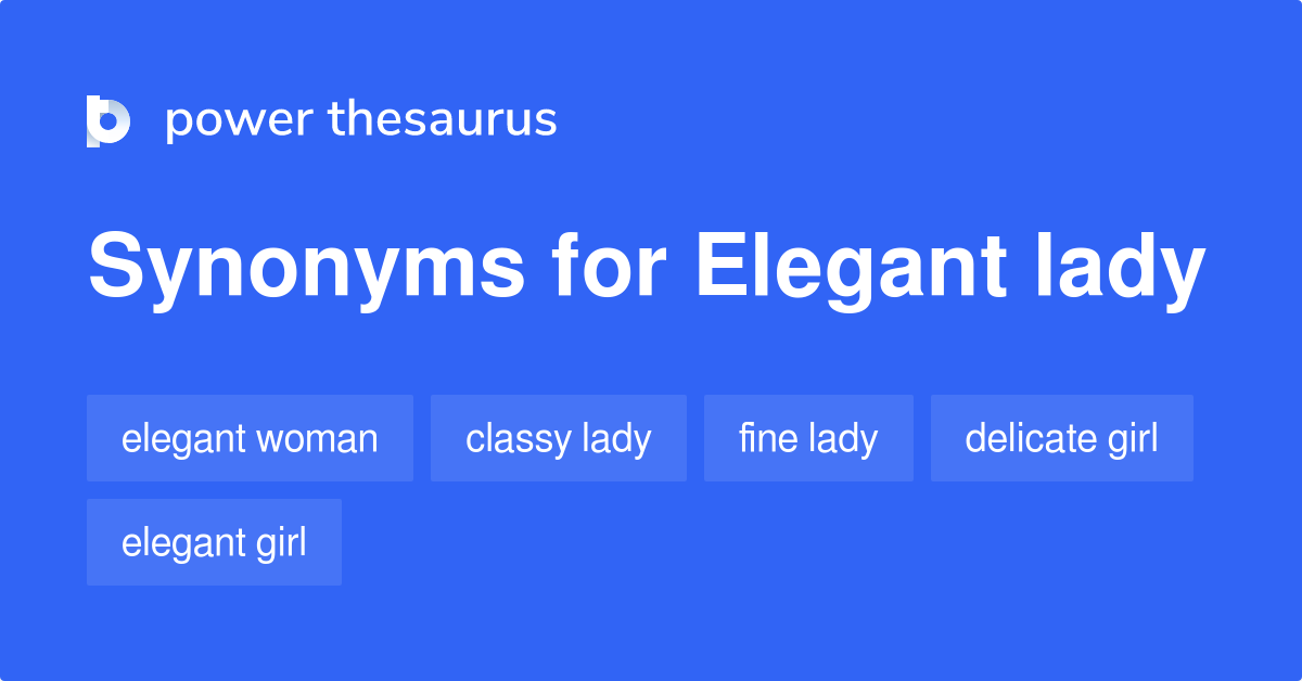 Elegant Lady synonyms 321 Words and Phrases for Elegant Lady