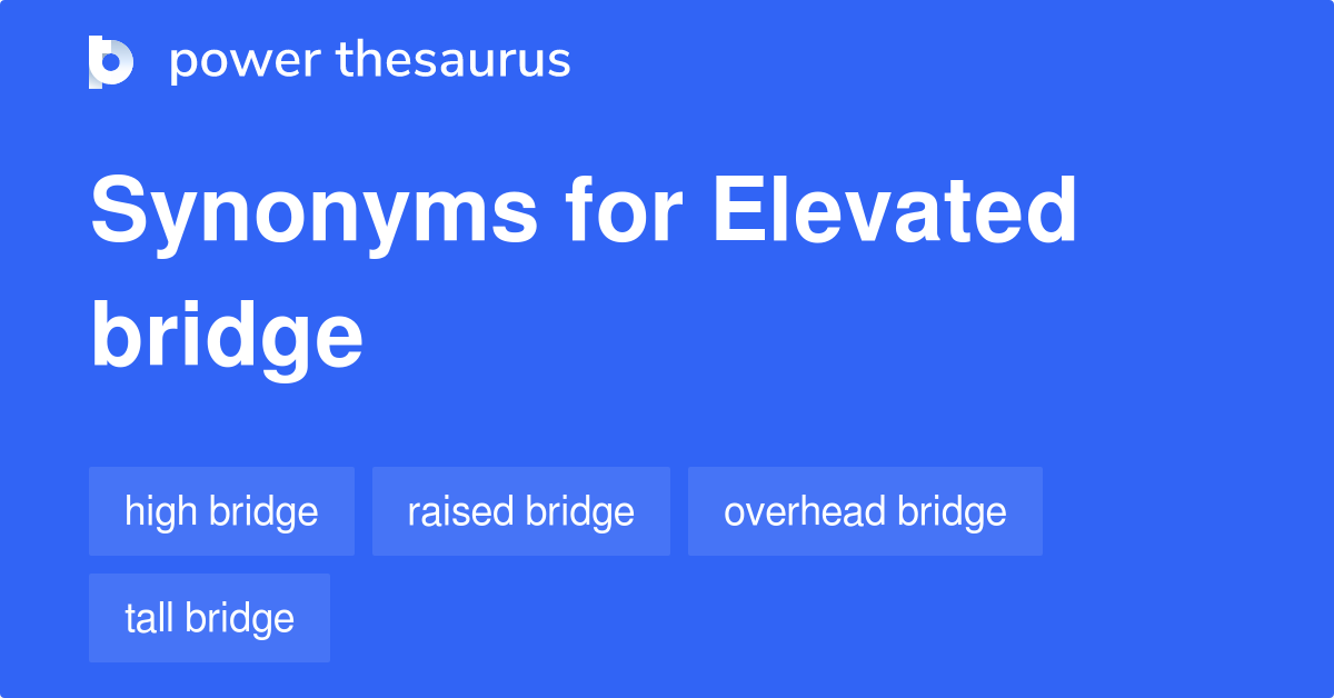 Elevated Bridge synonyms 43 Words and Phrases for Elevated Bridge