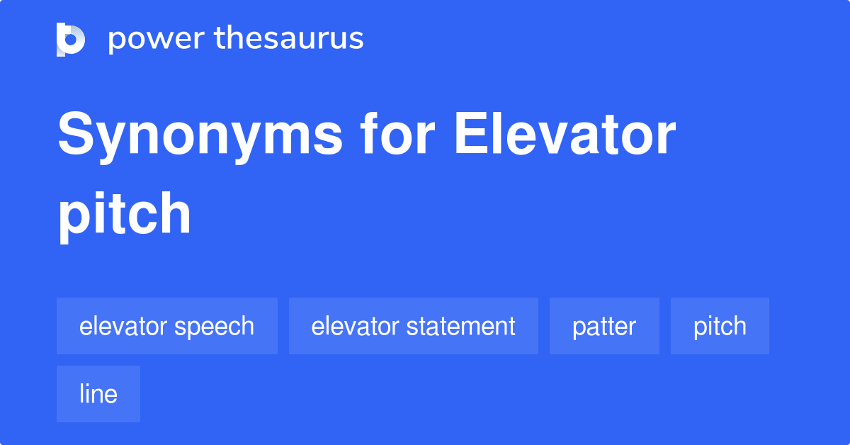 1 Synonyms for Elevator Pitch related to Slang