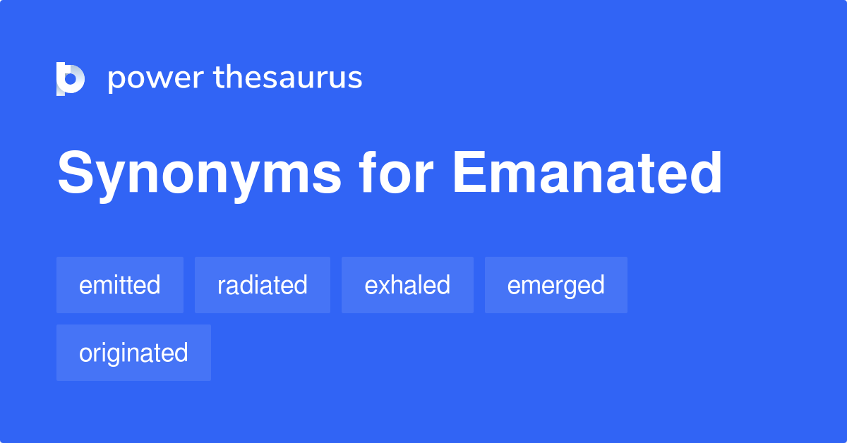 Emanated synonyms 266 Words and Phrases for Emanated