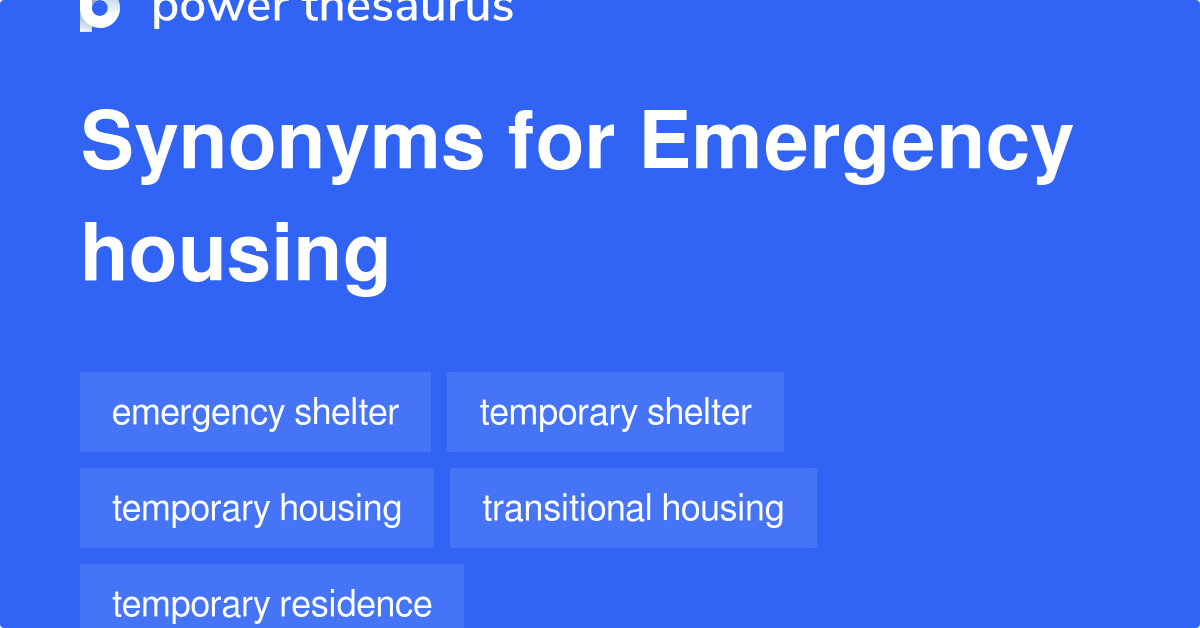 Emergency Housing synonyms 207 Words and Phrases for Emergency Housing