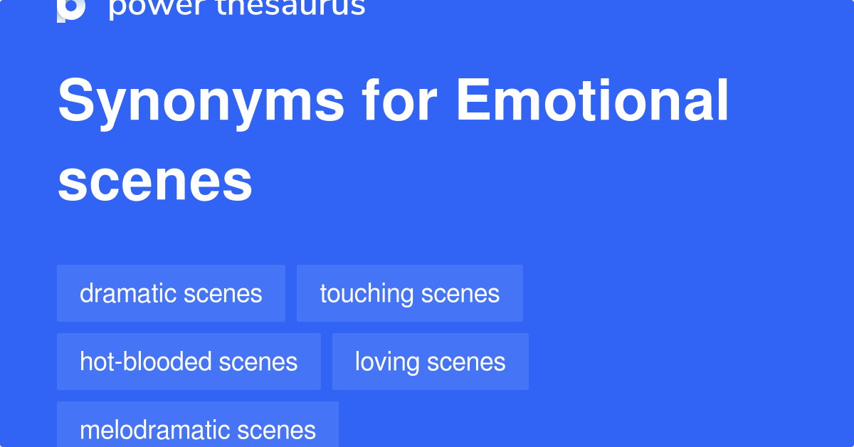 Emotional Scenes synonyms 18 Words and Phrases for Emotional Scenes