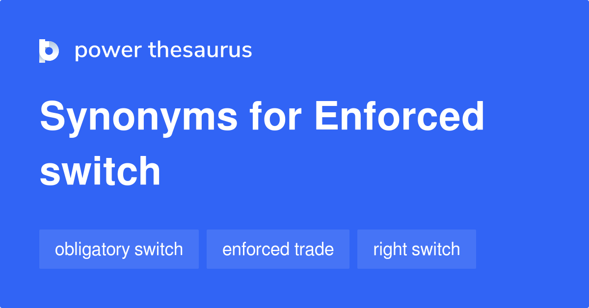 enforced-switch-synonyms-6-words-and-phrases-for-enforced-switch