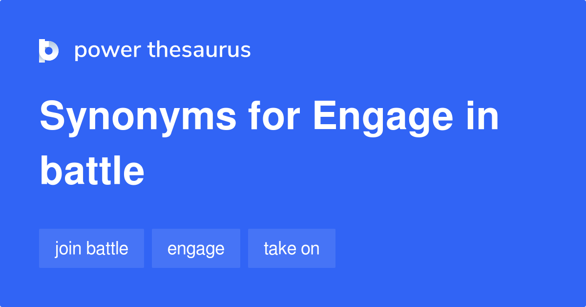 Engage In Battle synonyms 58 Words and Phrases for Engage In Battle