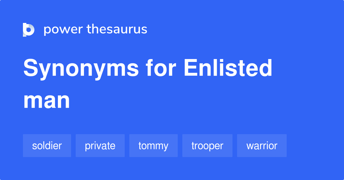 Enlisted Man synonyms 43 Words and Phrases for Enlisted Man