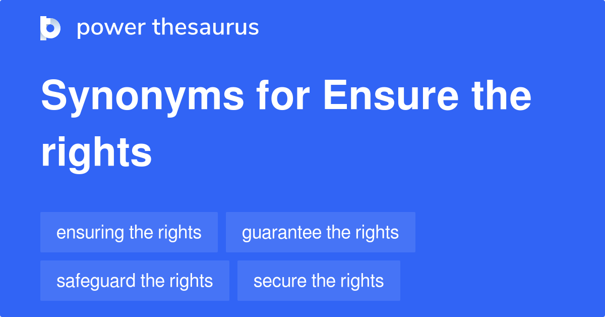 Ensure The Rights synonyms 38 Words and Phrases for Ensure The Rights