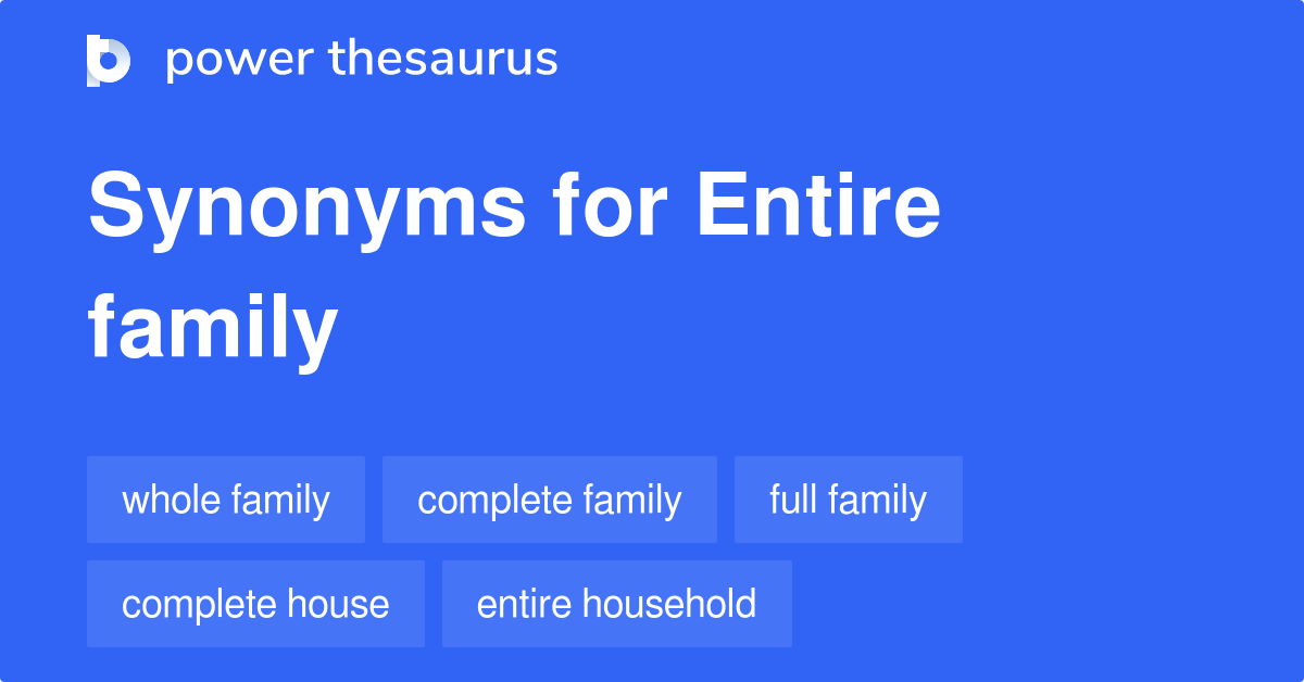 Entire Family synonyms 153 Words and Phrases for Entire Family