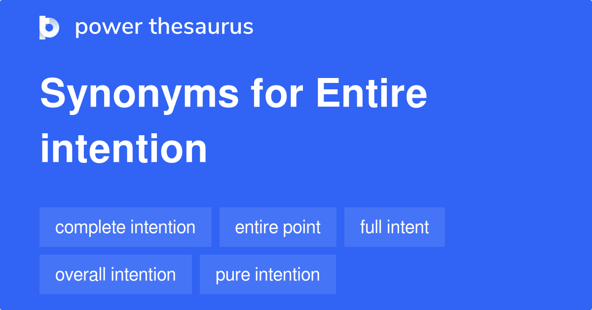 Entire Intention synonyms 10 Words and Phrases for Entire Intention