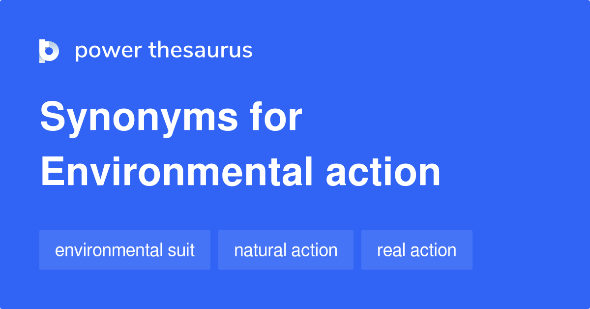 Environmental Action synonyms 39 Words and Phrases for Environmental