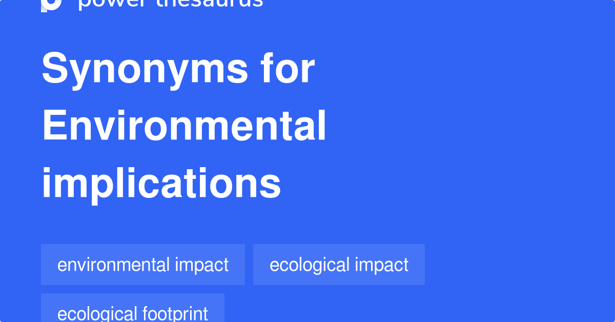 Environmental Implications synonyms 52 Words and Phrases for