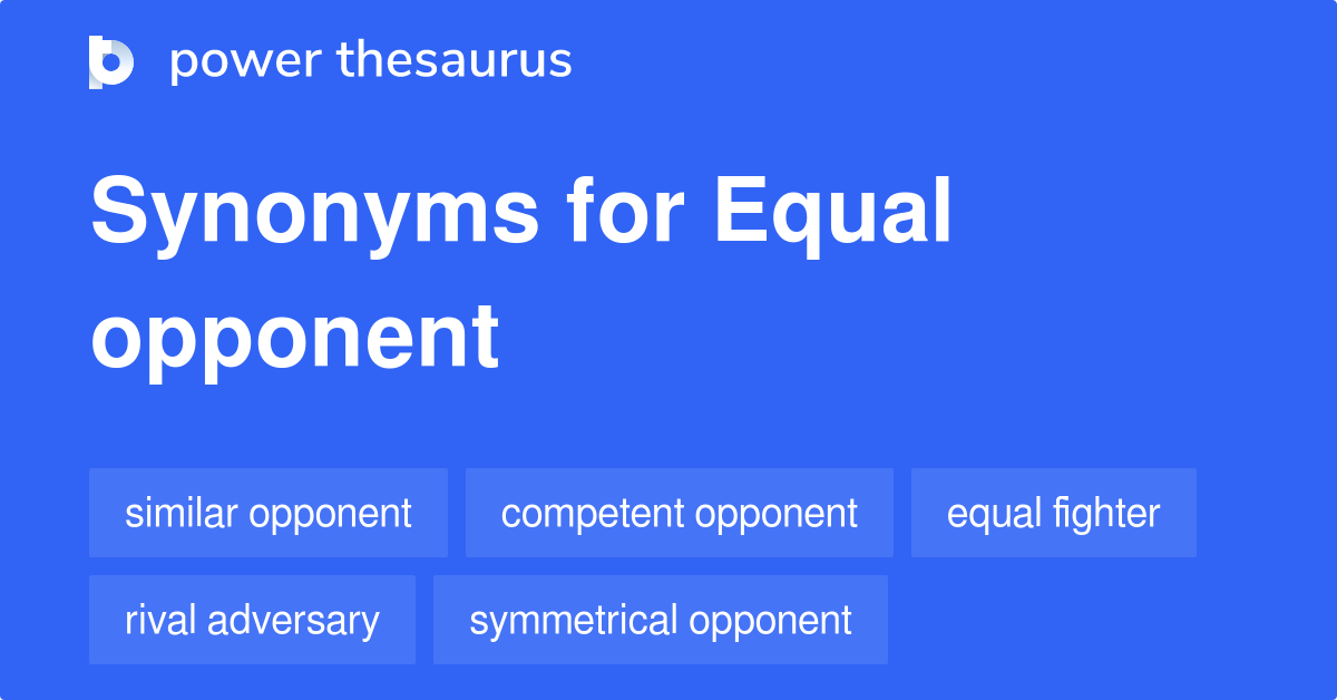 Equal Opponent synonyms 26 Words and Phrases for Equal Opponent
