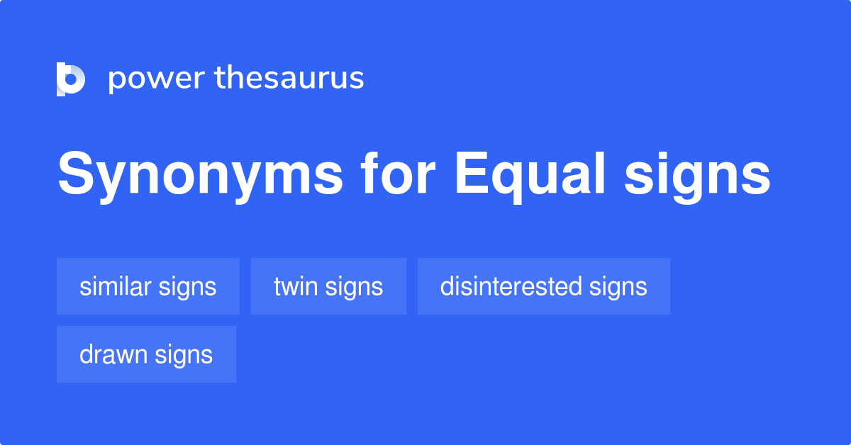 Equal Signs synonyms 6 Words and Phrases for Equal Signs