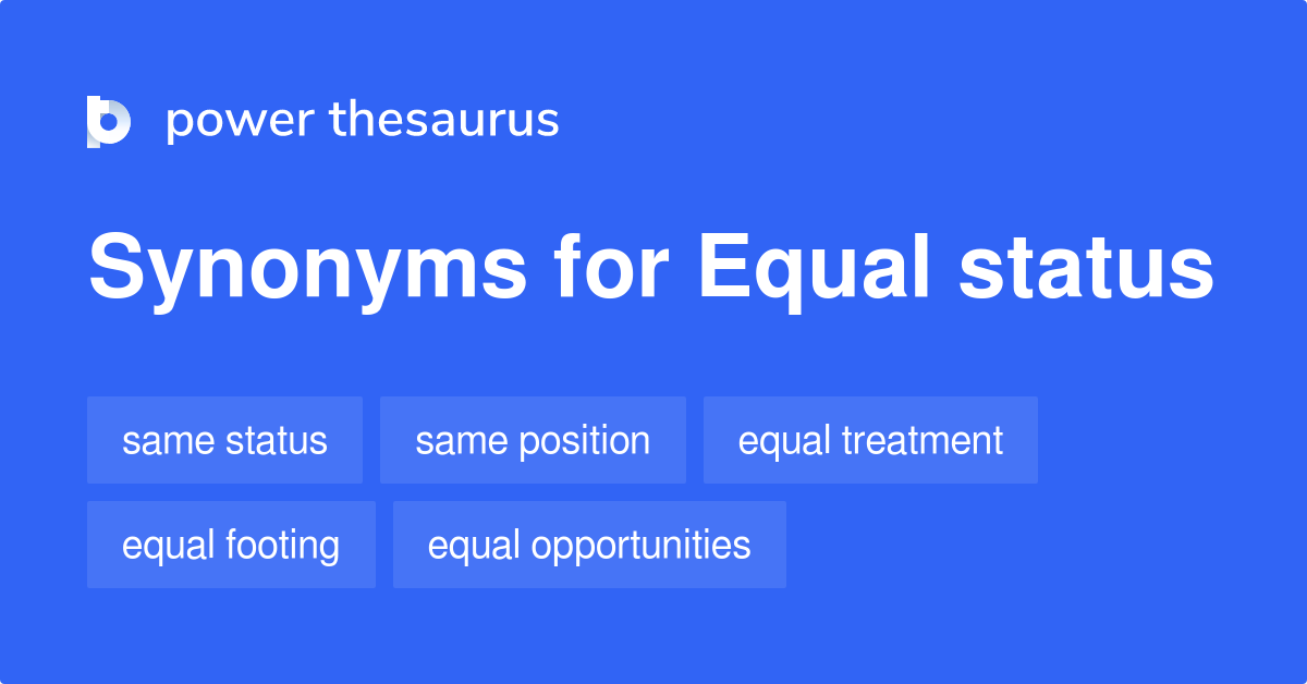 Status synonyms 238 Words and Phrases for Equal