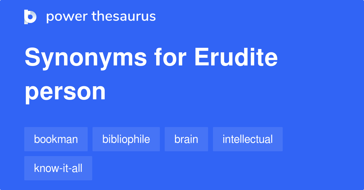 Erudite Person synonyms 34 Words and Phrases for Erudite Person