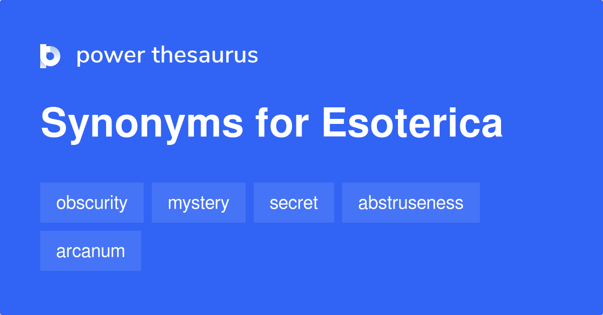 Esoterica synonyms 52 Words and Phrases for Esoterica