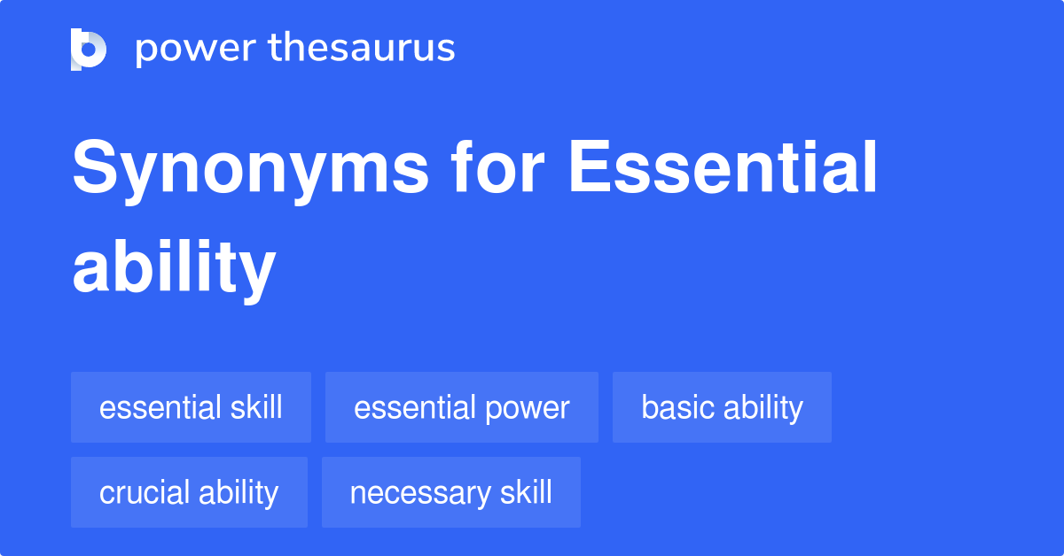 Essential Ability synonyms 51 Words and Phrases for Essential Ability