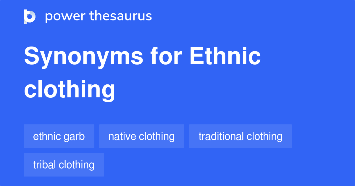 Ethnic Clothing synonyms 120 Words and Phrases for Ethnic Clothing