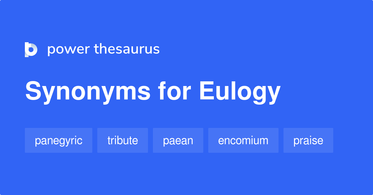 Eulogy synonyms 665 Words and Phrases for Eulogy
