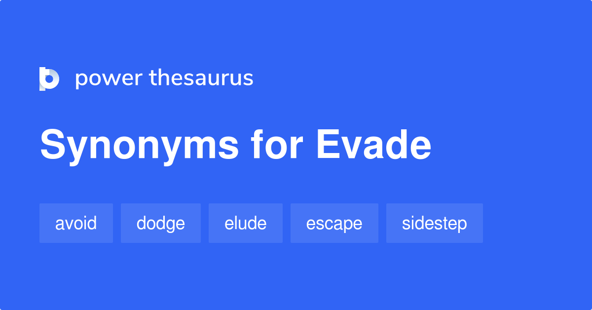 More 1430 Evade Synonyms. Similar words for Evade.