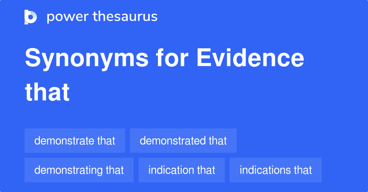 Evidence That synonyms 88 Words and Phrases for Evidence That