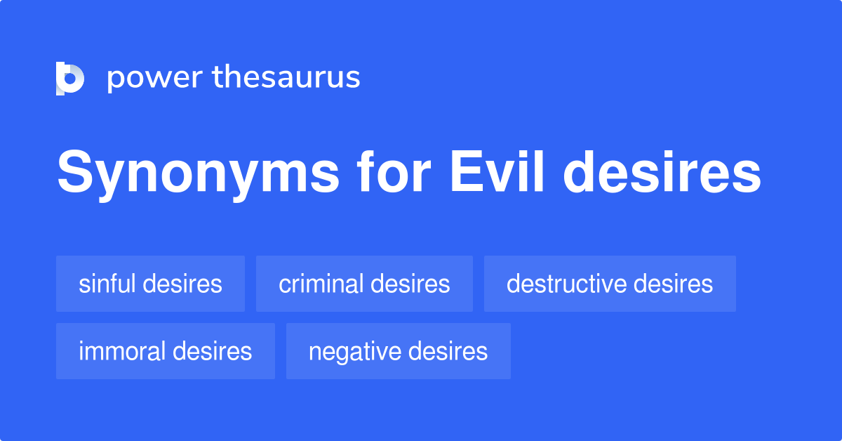 Evil Desires synonyms 55 Words and Phrases for Evil Desires