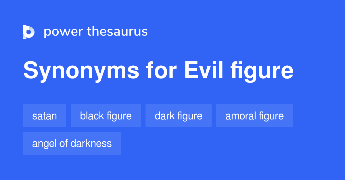 Evil Figure synonyms 117 Words and Phrases for Evil Figure