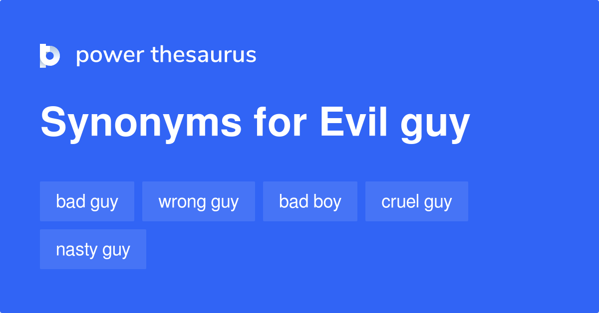 Evil Guy synonyms 180 Words and Phrases for Evil Guy