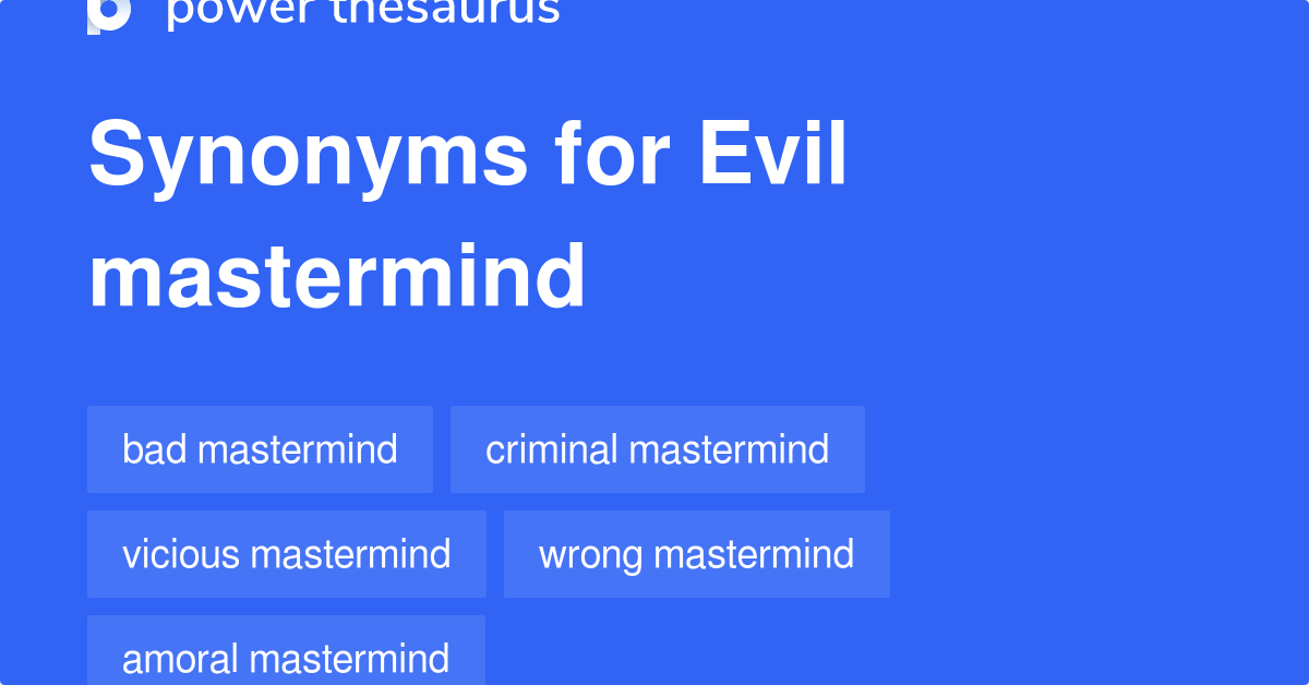 Evil Mastermind synonyms 240 Words and Phrases for Evil Mastermind