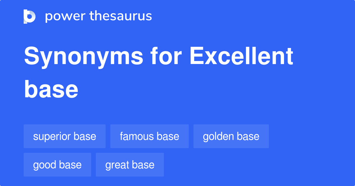 Excellent Base synonyms 61 Words and Phrases for Excellent Base