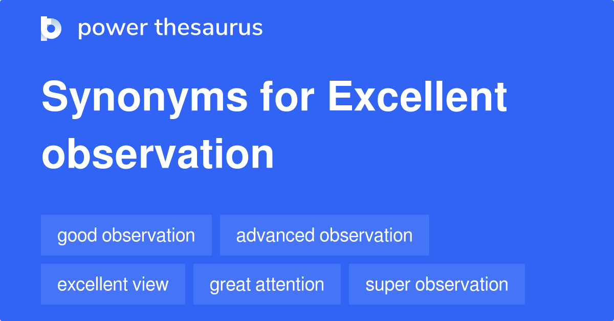 Excellent Observation synonyms 13 Words and Phrases for Excellent