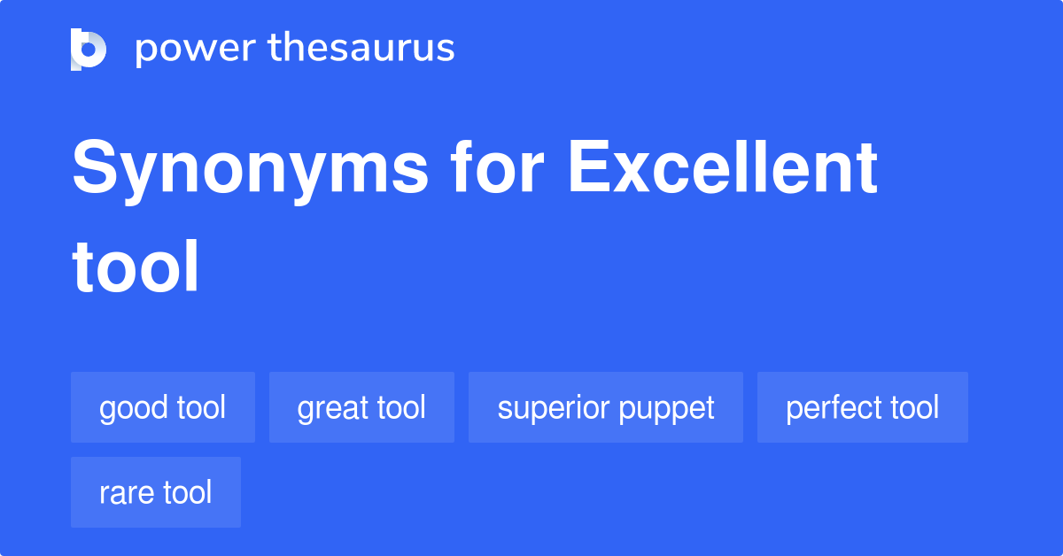 Excellent Tool synonyms 29 Words and Phrases for Excellent Tool