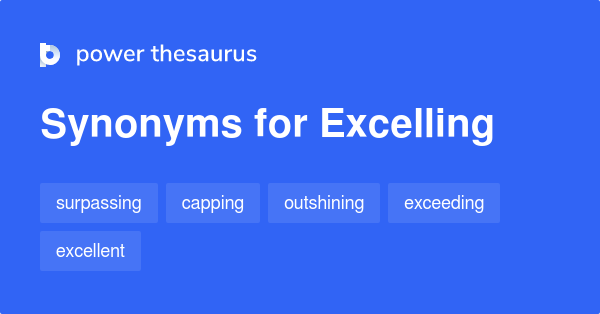 Excelling synonyms - 613 Words and Phrases for Excelling
