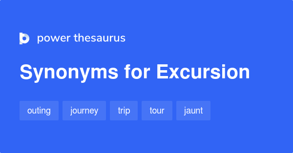make an excursion synonym