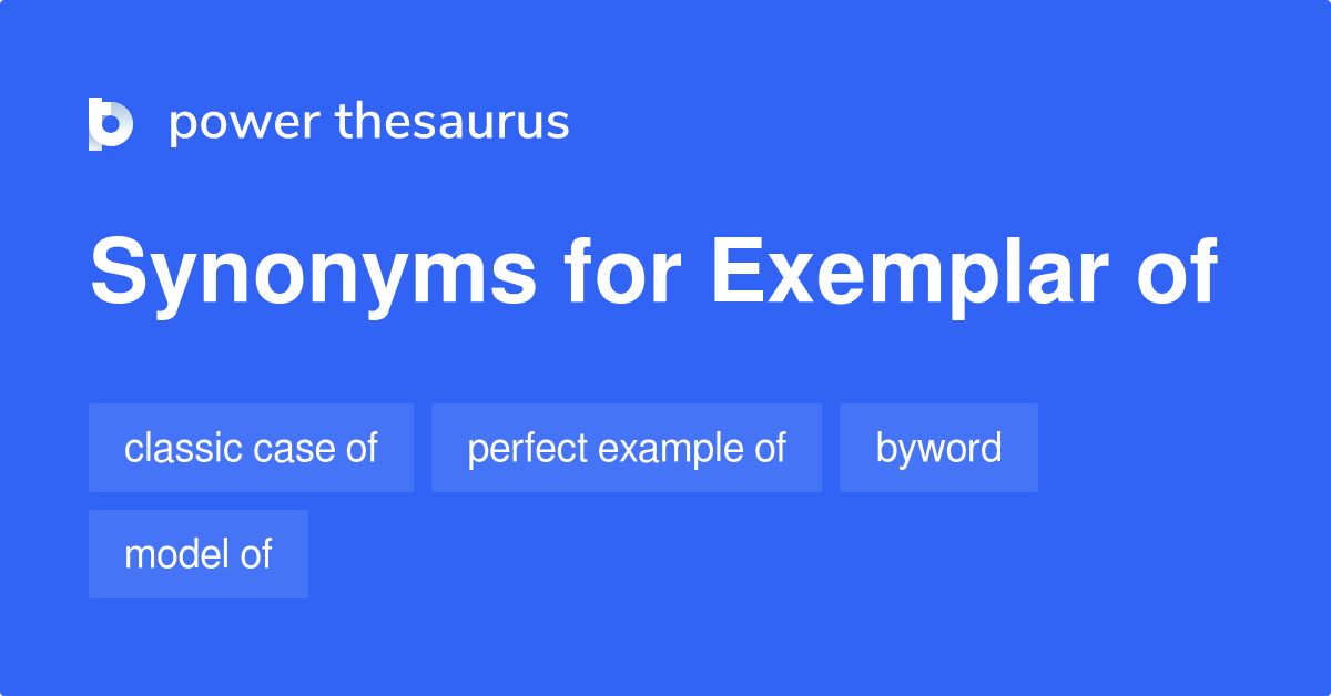 Exemplar Of synonyms 30 Words and Phrases for Exemplar Of
