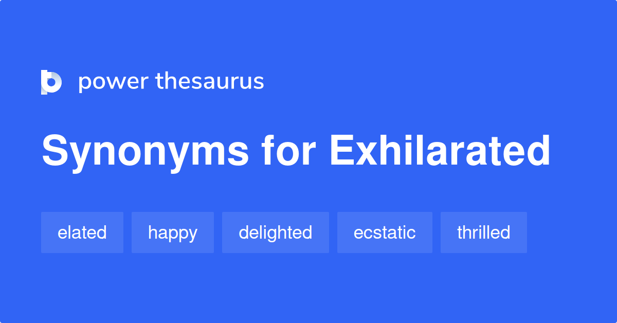 Exhilarated synonyms 1 269 Words and Phrases for Exhilarated