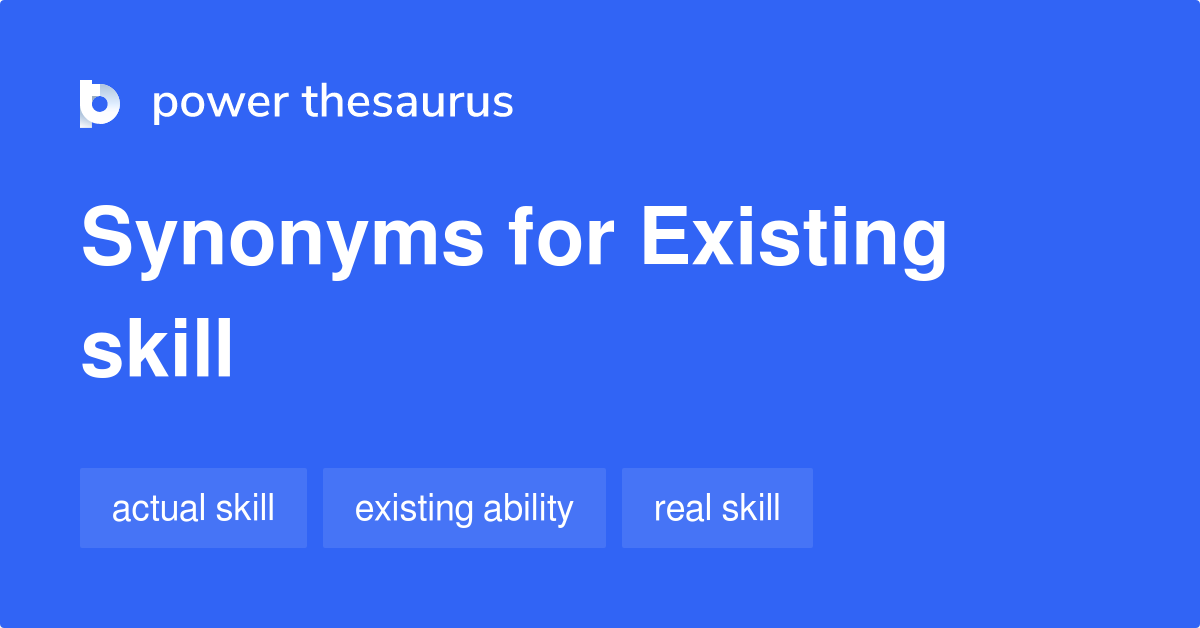 Existing Skill synonyms 20 Words and Phrases for Existing Skill