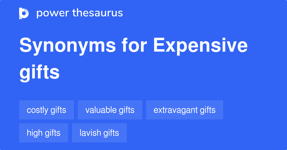 Expensive Gifts synonyms 11 Words and Phrases for Expensive Gifts