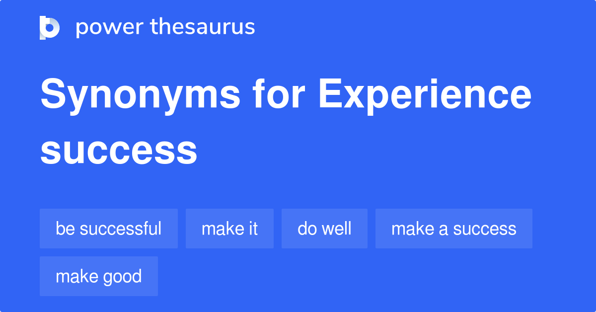 Experience Success synonyms 186 Words and Phrases for Experience Success